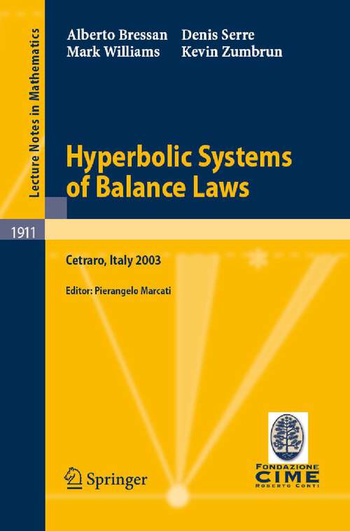 Book cover of Hyperbolic Systems of Balance Laws: Lectures given at the C.I.M.E. Summer School held in Cetraro, Italy, July 14-21, 2003 (2007) (Lecture Notes in Mathematics #1911)
