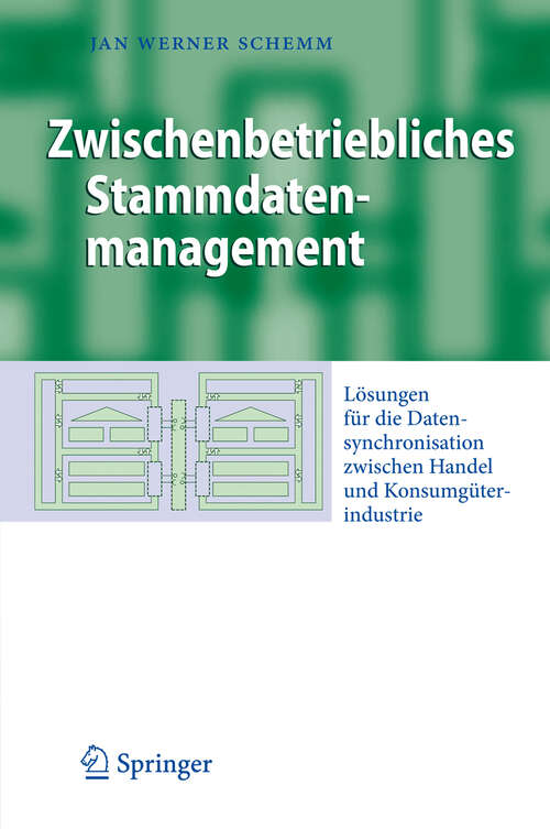 Book cover of Zwischenbetriebliches Stammdatenmanagement: Lösungen für die Datensynchronisation zwischen Handel und Konsumgüterindustrie (2009) (Business Engineering)