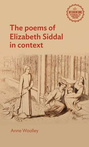 Book cover of The poems of Elizabeth Siddal in context (Interventions: Rethinking the Nineteenth Century)