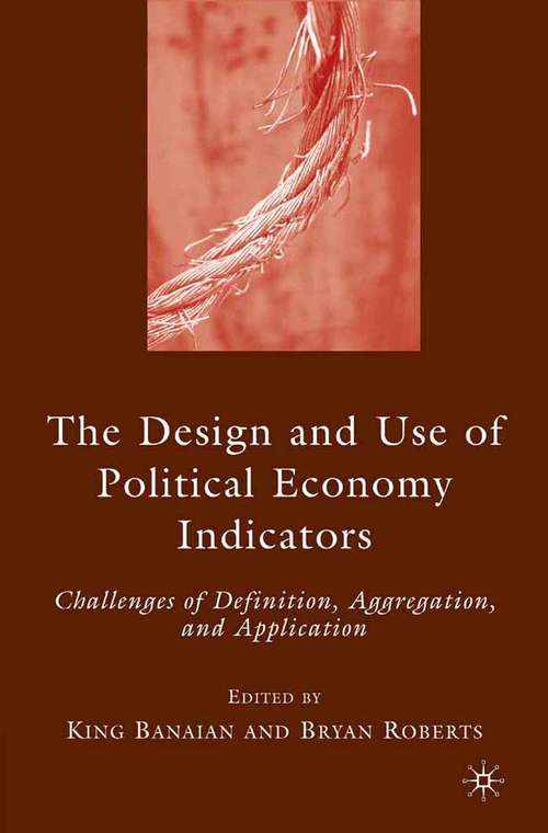 Book cover of The Design and Use of Political Economy Indicators: Challenges of Definition, Aggregation, and Application (2008)