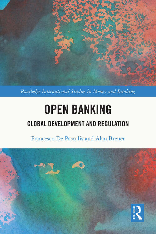 Book cover of Open Banking: Global Development and Regulation (Routledge International Studies in Money and Banking)