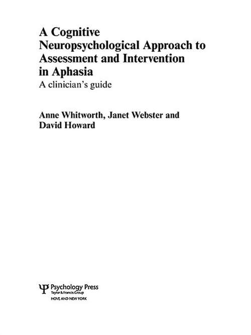 Book cover of A Cognitive Neuropsychological Approach to Assessment and Intervention in Aphasia: A Clinician's Guide