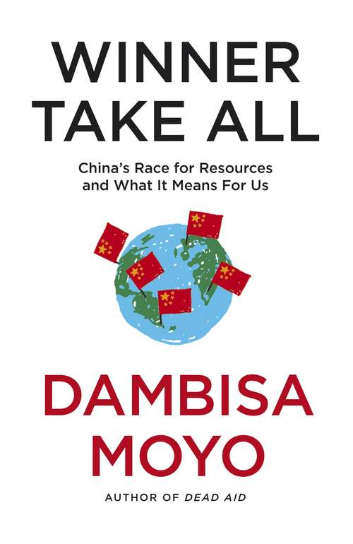 Book cover of Winner Take All: China's Race For Resources and What It Means For Us