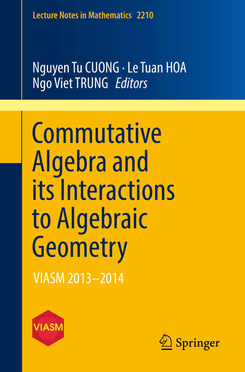Book cover of Commutative Algebra and its Interactions to Algebraic Geometry: VIASM 2013–2014 (Lecture Notes in Mathematics #2210)