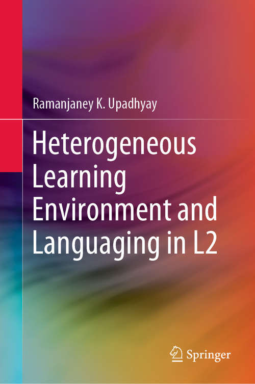 Book cover of Heterogeneous Learning Environment and Languaging in L2 (1st ed. 2020) (Springerbriefs In Education Ser.)