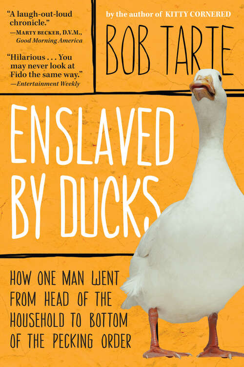 Book cover of Enslaved by Ducks: How One Man Went From Head Of The Household To Bottom Of The Pecking Order