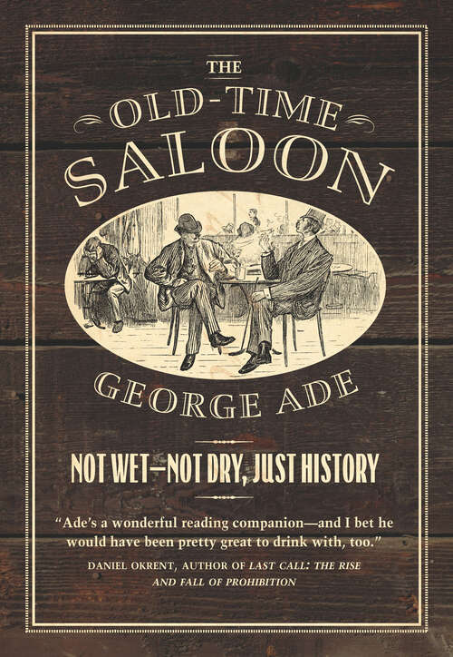 Book cover of The Old-Time Saloon: Not Wet - Not Dry, Just History