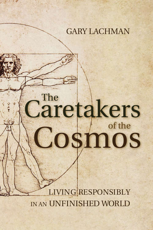 Book cover of The Caretakers of the Cosmos: Living Responsibly in an Unfinished World
