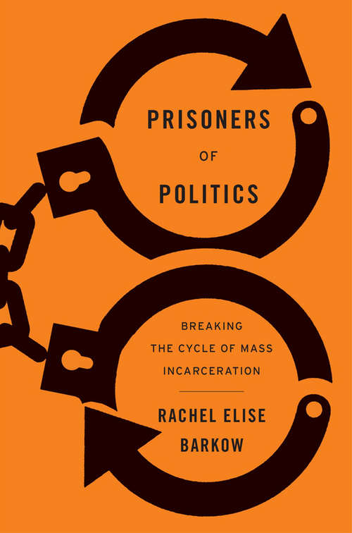 Book cover of Prisoners of Politics: Breaking the Cycle of Mass Incarceration