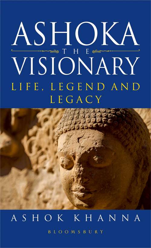 Book cover of Ashoka, the Visionary: Life, Legend and Legacy