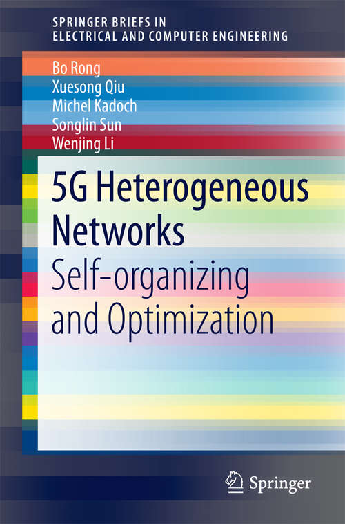 Book cover of 5G Heterogeneous Networks: Self-organizing and Optimization (1st ed. 2016) (SpringerBriefs in Electrical and Computer Engineering)