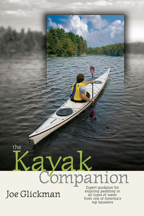 Book cover of The Kayak Companion: Expert guidance for enjoying the paddling experience in water of all types from one of America's premier kayakers