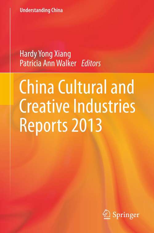 Book cover of China Cultural and Creative Industries Reports 2013 (2014) (Understanding China)