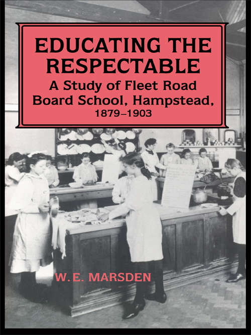 Book cover of Educating the Respectable: A Study of Fleet Road Board School, Hampstead