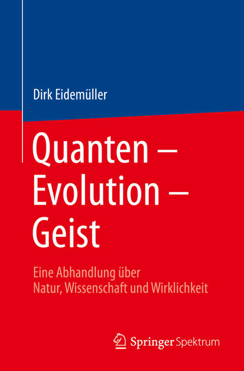 Book cover of Quanten – Evolution – Geist: Eine Abhandlung über Natur, Wissenschaft und Wirklichkeit