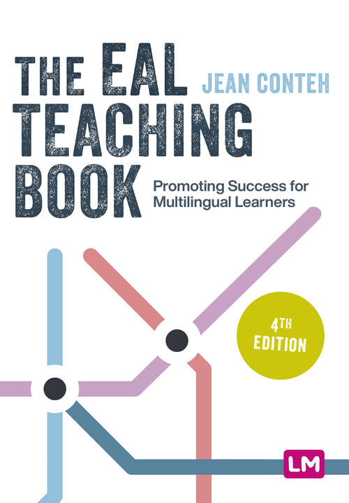 Book cover of The EAL Teaching Book: Promoting Success for Multilingual Learners (Fourth Edition) (Primary Teaching Now)