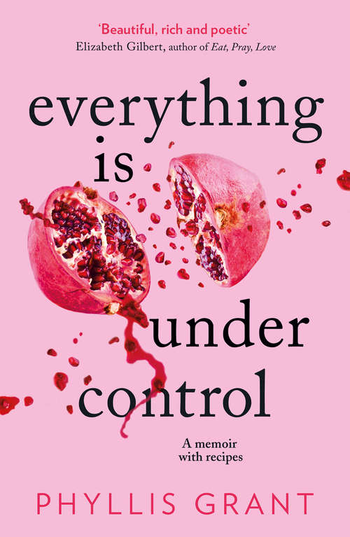 Book cover of Everything is Under Control: A Memoir With Recipes (ePub edition)