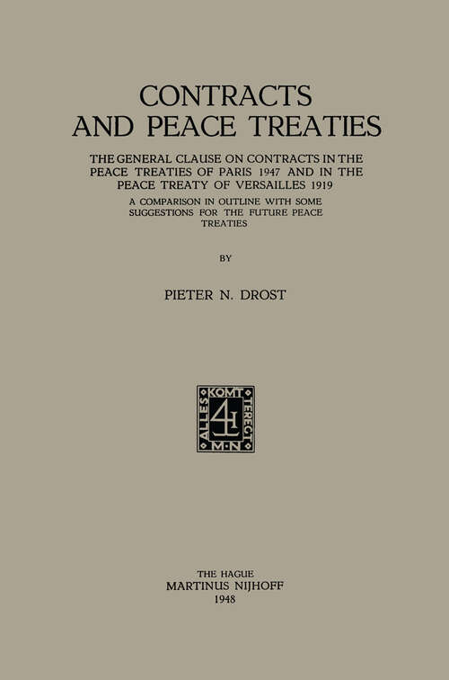 Book cover of Contracts and Peace Treaties: The General Clause on Contracts in the Peace Treaties of Paris 1947 and in the Peace Treaty of Versailles 1919. A Comparison in Outline with some Suggestions for the Future Peace Treaties (1948)
