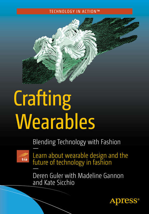 Book cover of Crafting Wearables: Blending Technology with Fashion (1st ed.)