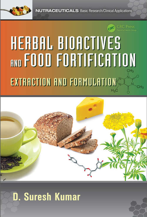 Book cover of Herbal Bioactives and Food Fortification: Extraction and Formulation (Nutraceuticals Ser. #4)