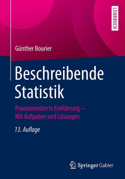 Book cover of Beschreibende Statistik: Praxisorientierte Einführung - Mit Aufgaben und Lösungen