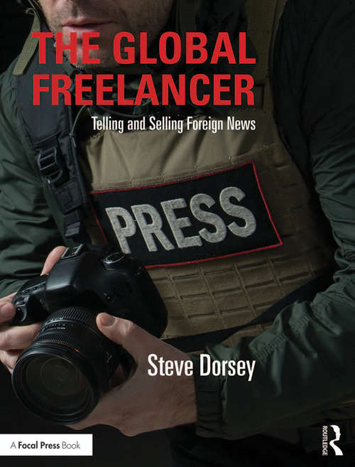Book cover of The Global Freelancer: Telling and Selling Foreign News