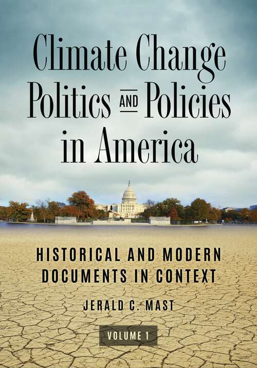 Book cover of Climate Change Politics and Policies in America [2 volumes]: Historical and Modern Documents in Context [2 volumes]
