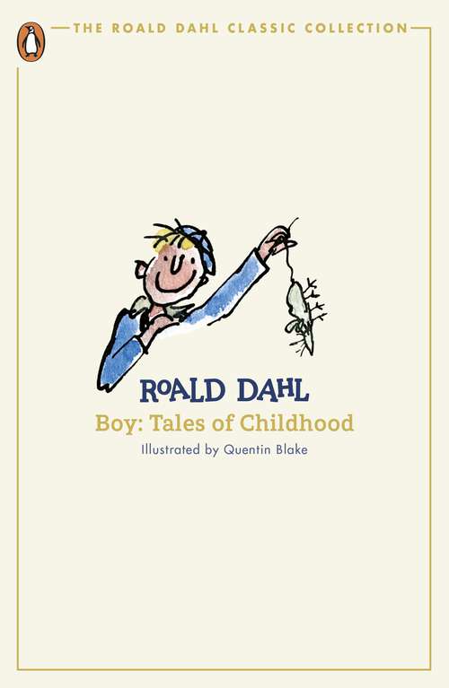 Book cover of Boy: Tales of Childhood (The Roald Dahl Classic Collection)