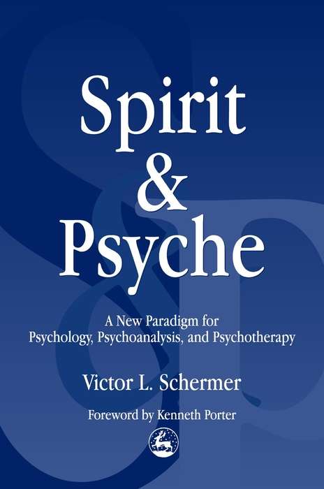 Book cover of Spirit and Psyche: A New Paradigm for Psychology, Psychoanalysis and Psychotherapy (PDF)