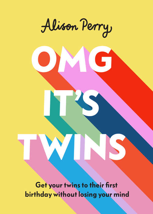 Book cover of OMG It's Twins!: Get Your Twins to Their First Birthday Without Losing Your Mind
