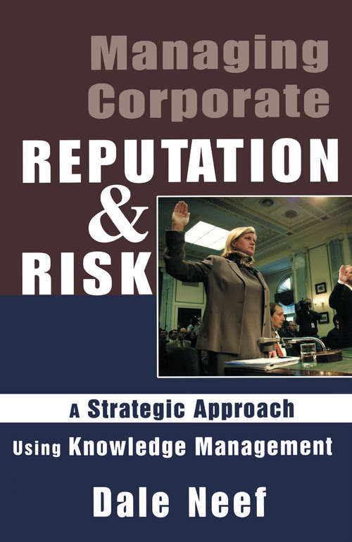 Book cover of Managing Corporate Reputation and Risk: Developing A Strategic Approach To Corporate Integrity Using Knowledge Management