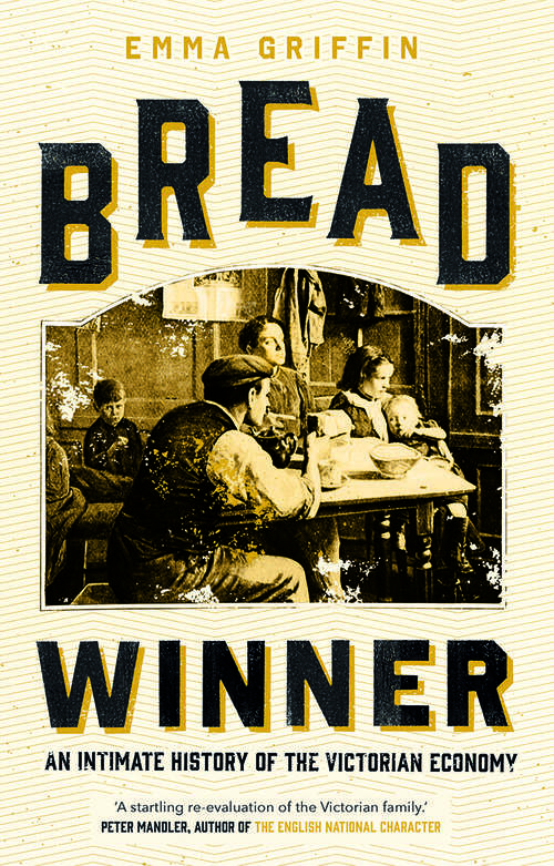 Book cover of Bread Winner: An Intimate History of the Victorian Economy