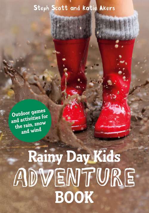 Book cover of Rainy Day Kids Adventure Book: Outdoor Games And Activities For The Wind, Rain And Snow