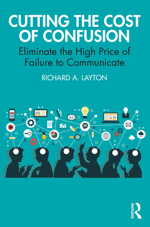 Book cover of Cutting the Cost of Confusion: Eliminate the High Price of Failure to Communicate