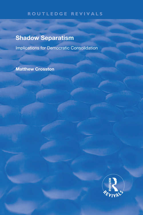 Book cover of Shadow Separatism: Implications for Democratic Consolidation (Routledge Revivals)