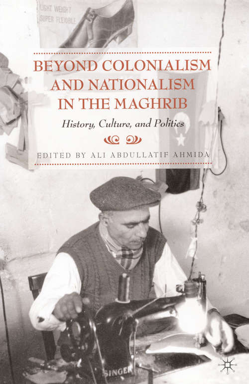 Book cover of Beyond Colonialism and Nationalism in the Maghrib: History, Culture and Politics (1st ed. 2001)