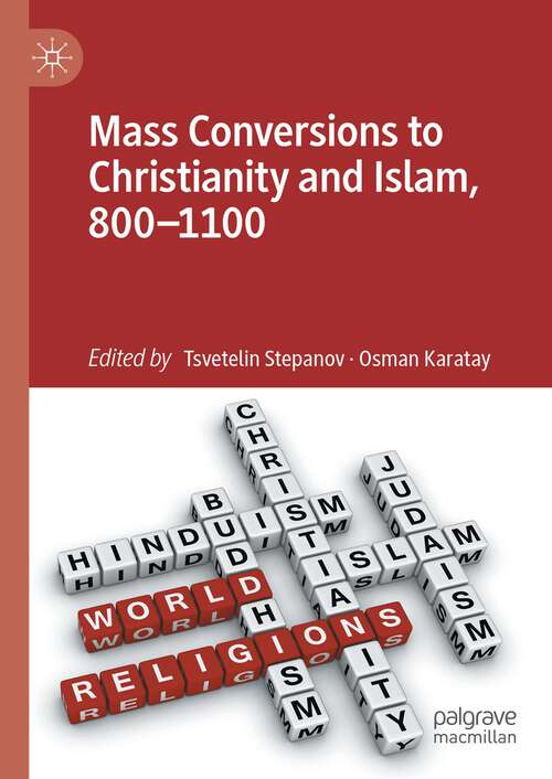 Book cover of Mass Conversions to Christianity and Islam, 800–1100 (1st ed. 2023)