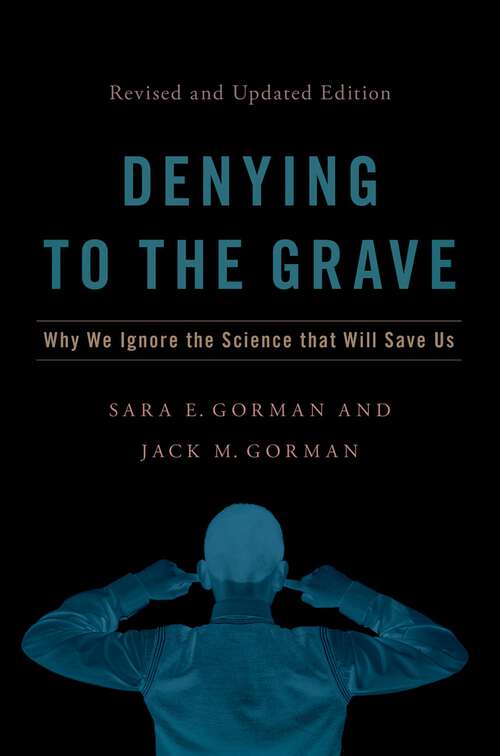 Book cover of Denying to the Grave: Why We Ignore the Science That Will Save Us, Revised and Updated Edition