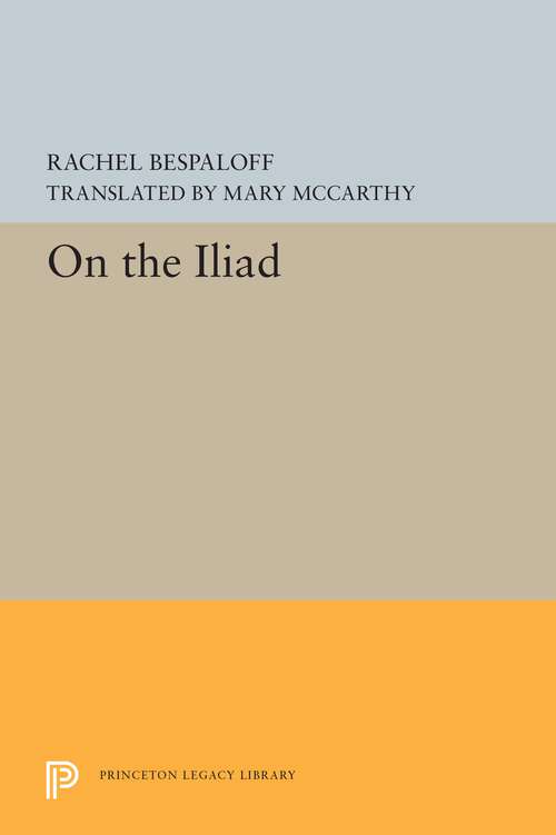 Book cover of On the Iliad (Princeton Legacy Library #5550)