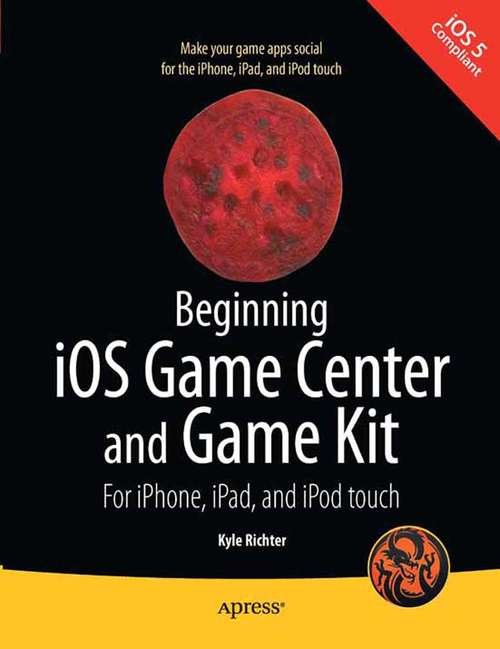 Book cover of Beginning iOS Game Center and Game Kit: For iPhone, iPad, and iPod touch (1st ed.)