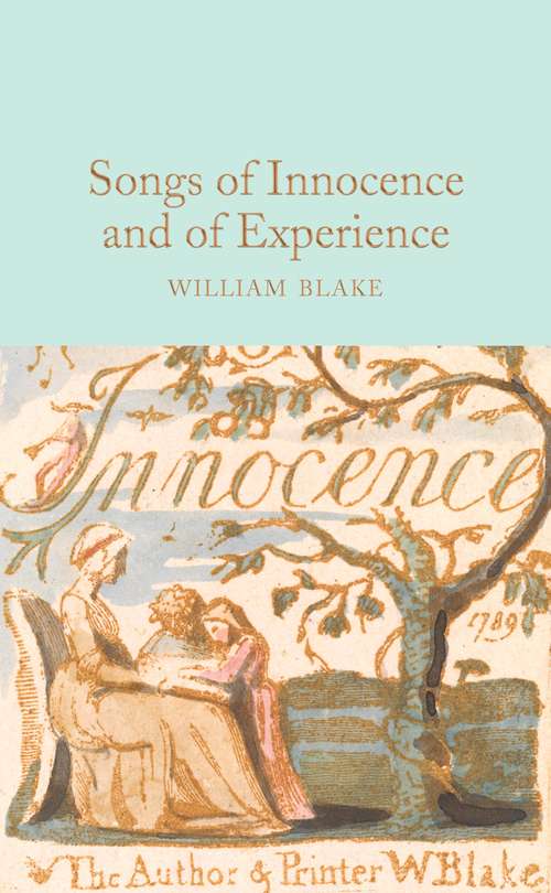 Book cover of Songs of Innocence and of Experience: Shewing The Two Contrary States Of The Human Soul (Macmillan Collector's Library)