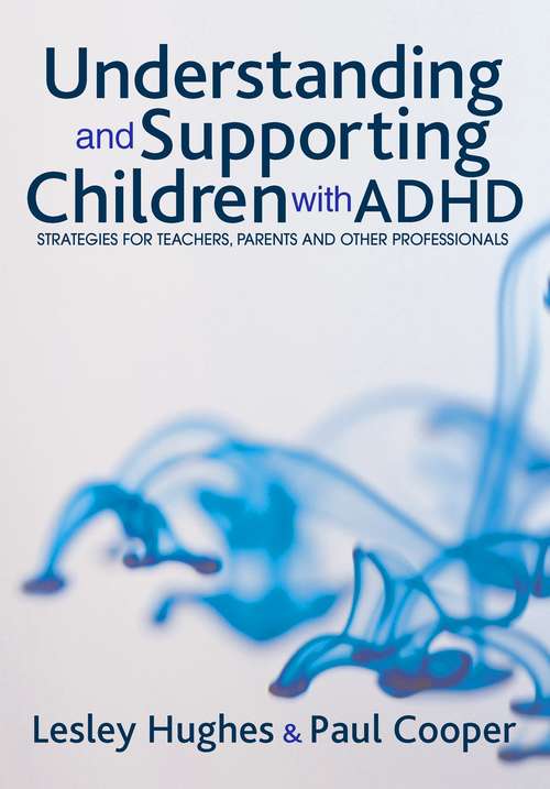 Book cover of Understanding and Supporting Children with ADHD: Strategies for Teachers, Parents and Other Professionals