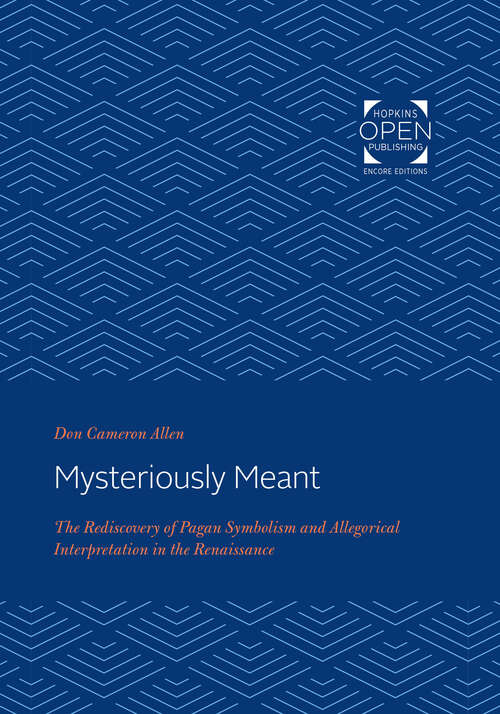 Book cover of Mysteriously Meant: The Rediscovery of Pagan Symbolism and Allegorical Interpretation in the Renaissance