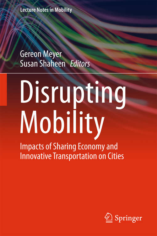 Book cover of Disrupting Mobility: Impacts of Sharing Economy and Innovative Transportation on Cities (Lecture Notes in Mobility)