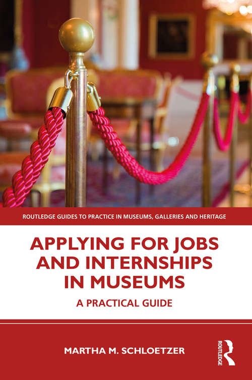 Book cover of Applying for Jobs and Internships in Museums: A Practical Guide (Routledge Guides to Practice in Museums, Galleries and Heritage)