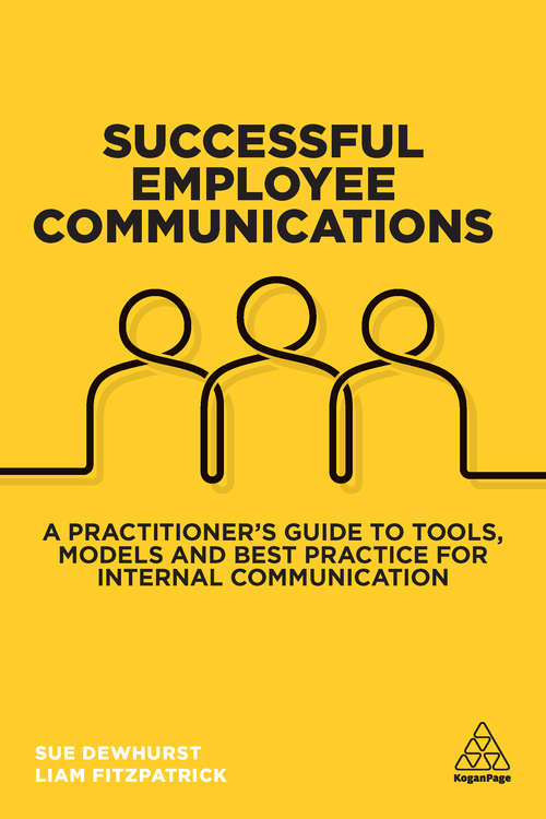 Book cover of Successful Employee Communications: A Practitioner's Guide to Tools, Models and Best Practice for Internal Communication
