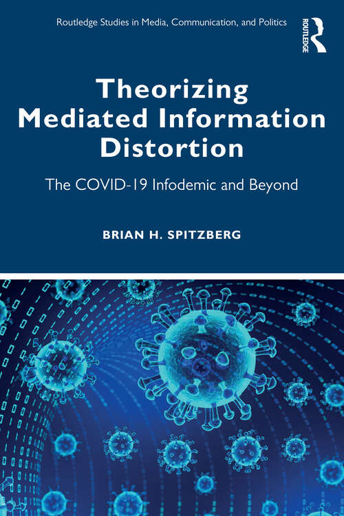 Book cover of Theorizing Mediated Information Distortion: The COVID-19 Infodemic and Beyond (Routledge Studies in Media, Communication, and Politics)
