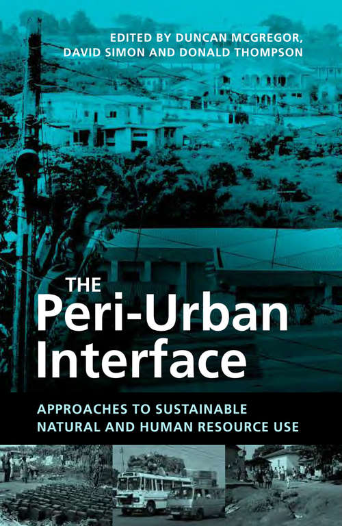 Book cover of The Peri-Urban Interface: Approaches to Sustainable Natural and Human Resource Use