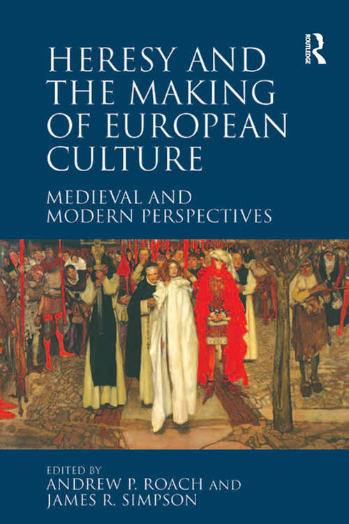 Book cover of Heresy and the Making of European Culture: Medieval and Modern Perspectives