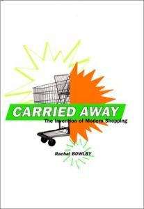 Book cover of Carried Away: The Invention Of Modern Shopping (PDF)